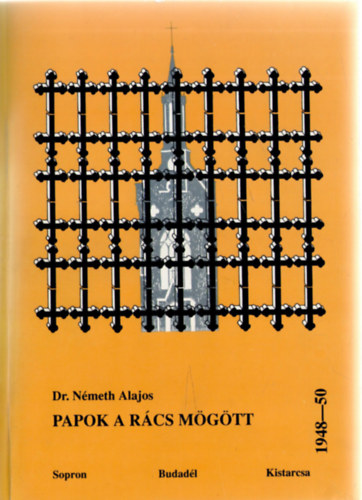 Dr. Németh Alajos - Papok a rács mögött