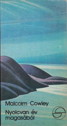 Malcolm Cowley - Nyolcvan év magasából (mérleg)