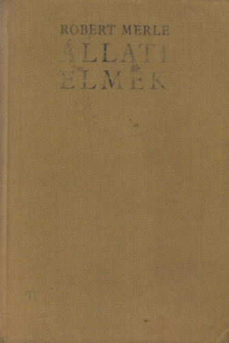 Robert Merle - �llati elm�k