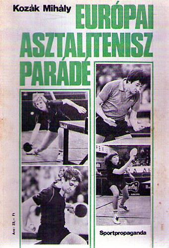 Koz�k Mih�ly, Szerk.: Pint�r L�szl�n� - Eur�pai asztalitenisz par�d� (Pingpong)