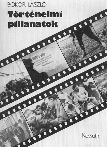 Bokor L�szl� - T�rt�nelmi pillanatok