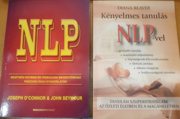 Joseph O'Connor, John Seymour, Diana Beaver - 2 db NLP seg�ts�g egym�s �s �nmagunk meg�rt�s�hez pszichol�giai gyakorlatok + K�nyelmes tanul�s NLP-vel