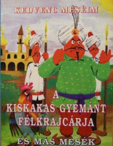 L.imi (szerk.) - A kiskakas gymnt flkrajcrja s ms mesk (Kedvenc mesim)