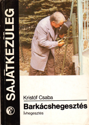Kristf Csaba - Barkcshegeszts (vhegeszts)