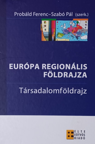Probld Ferenc (szerk.), Szab Pl (szerk.) - Eurpa regionlis fldrajza 2. (Trsadalomfldrajz)