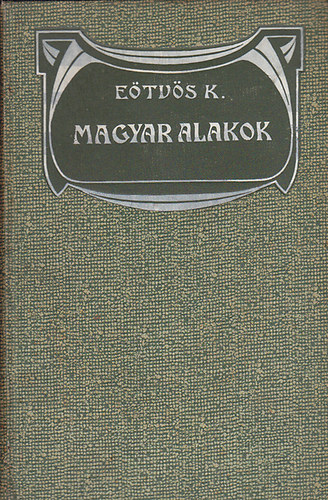 E�tv�s K�roly - Magyar alakok