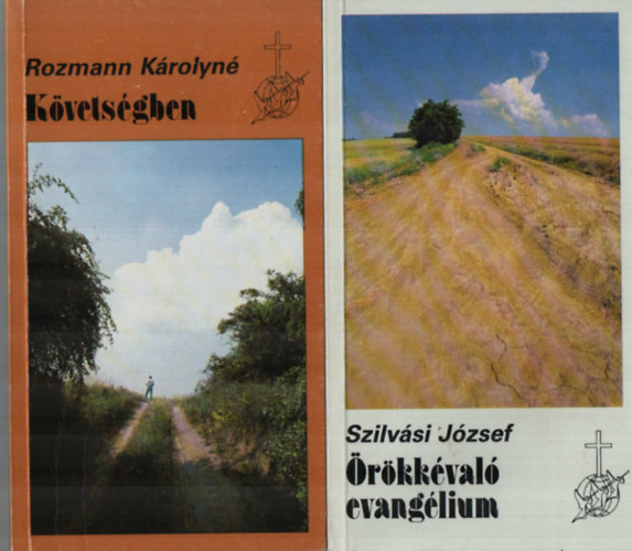 Rozmann K�rolyn�, Szilv�si J�zsef - 2 db Kereszty�n a vil�gba egy�tt: K�vets�gben, �r�kk�val� evang�lium.
