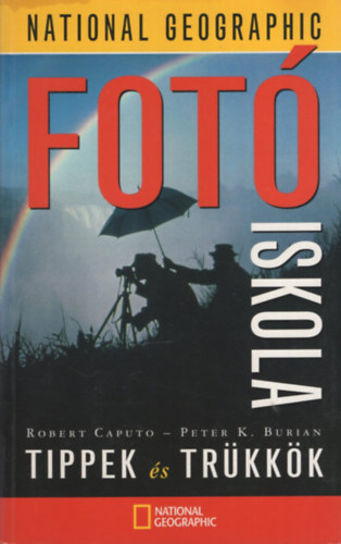 Robert Caputo, Peter K. Burian - Fot iskola - Tippek s trkkk