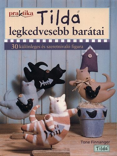 Tone Finnanger - Tilda legkedvesebb bartai - 30 klnleges s szeretnival figura