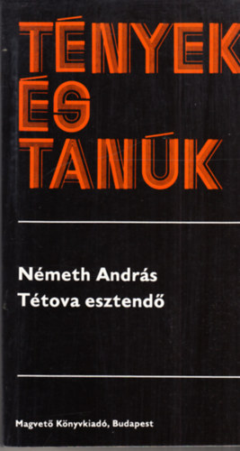 Nmeth Andrs - Ttova esztend (Tnyek s tank)