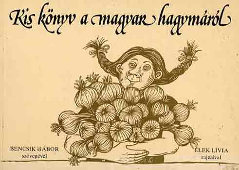 Bencsik G.-Elek L. - Kis knyv a magyar hagymrl