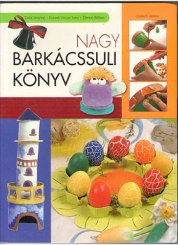 Dek Istvnn; Kiresn Vincze I.; Zmb Bln - Nagy barkcssuli knyv
