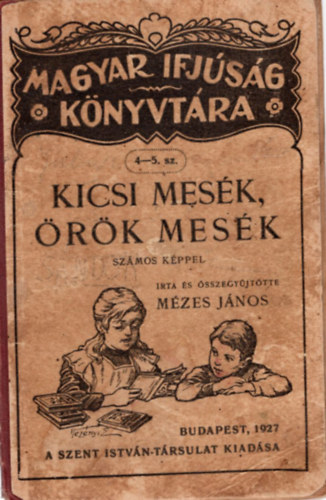 M�zes J�nos - Kicsi mes�k, �r�k mes�k - Magyar Ifj�s�g K�nyvt�ra 4-5. sz�m