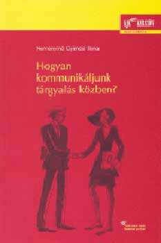 Nemnyin Gyimesi Ilona - Hogyan kommunikljunk trgyals kzben?