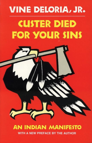 Vine Deloria, Jr. - Custer Died for Your Sins: An Indian Manifesto