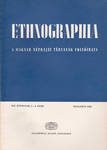 Hofer Tams (szerk.) - Ethnographia - A Magyar Nprajzi Trsasg folyirata XCI. vfolyam, 3-4. szm 1980.