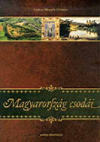 Száraz Miklós György, Szerk.: Karádi Ilona - Magyarország csodái - CSAVARGÁSOK RÉGMÚLT IDŐKBEN (Corvinák; Tokaj; A csíksomlyói búcsú; A mezőcsávási harangláb; Mamut-hidak a régi erdélyben; Székelykapuk; Gelence; Szárnyasoltárok; A Baradla-cseppkőbarlang...)