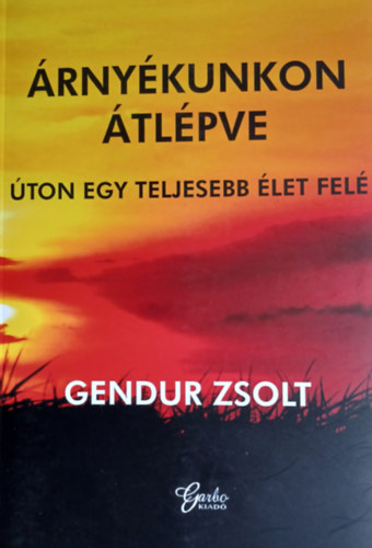 Gendur Zsolt - rnykunkon tlpve  ton egy teljesebb let fel