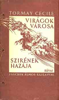 Tormay C�cile - Vir�gok v�rosa szir�nek haz�ja