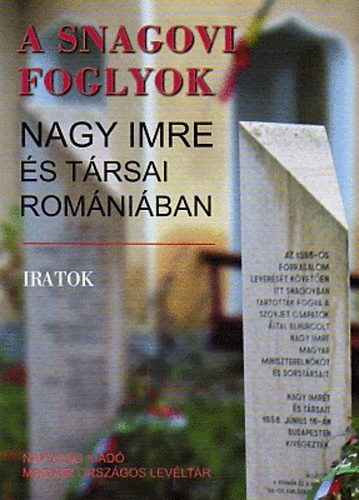 A snagovi foglyok - Nagy Imre �s t�rsai Rom�ni�ban