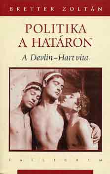 Bretter Zoltán - Politika a határon (A Devlin-Hart vita)