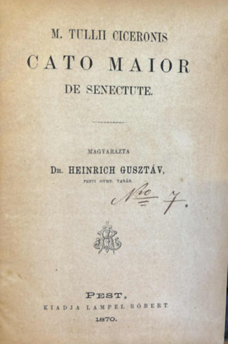 Heinrich Gusztv (szerk.), Cicero Marcus Tullius - Cato Maior de Senectute (Az idsebb Cato vagy az regsgrl + Laelius de Amicitia (2 m)