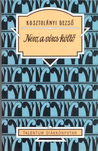 Kosztolányi Dezső - Nero, a véres költő