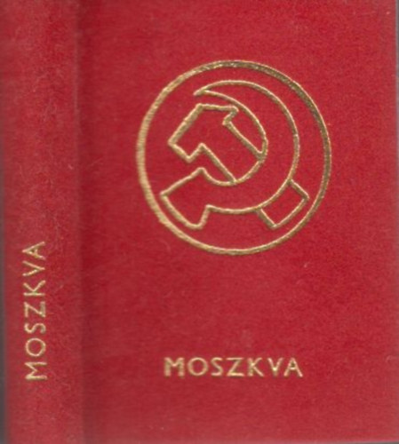 Harsnyi Lszl (szerk.) - Moszkva (miniknyv)- Orosz s Szovjet kltk vallomsai az els szocialista orszg fvrosrl
