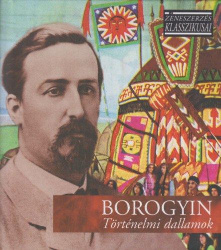 Alekszander Borogyin - Trtnelmi dallamok - A zeneszerzs klasszikusai - CD mellklettel