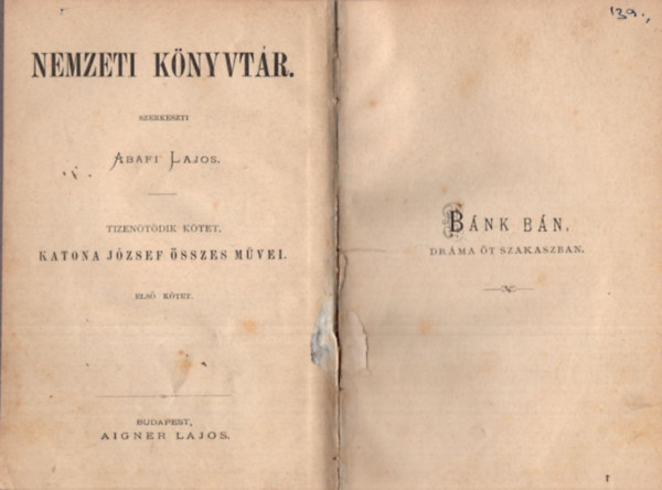 Abafi Lajos (szerk.) - Bnk Bn - Drma t szakaszban ( Nemzeti Knyvtr ) , Jeruzslem pusztulsa - Eredeti vitzi szomorjtk t felvonsban, Luca szke - drma hrom felvonsban