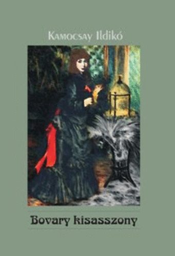 Kamocsay Ildikó - Bovary kisasszony