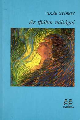 Vikr Gyrgy - Az ifjkor vlsgai