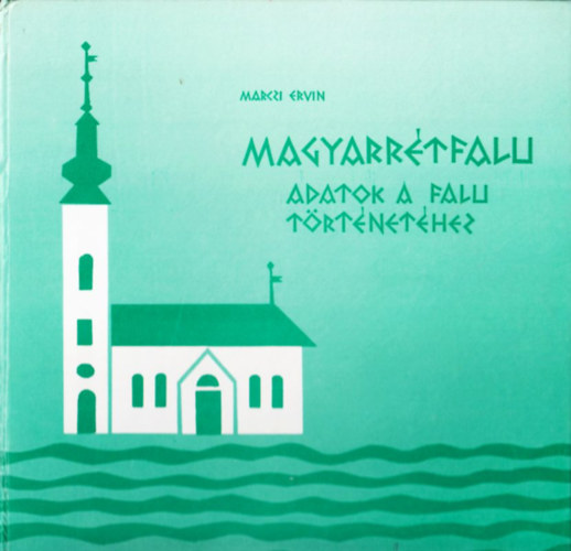 Marczi Ervin - Magyarrtfalu - Adatok a falu trtnethez
