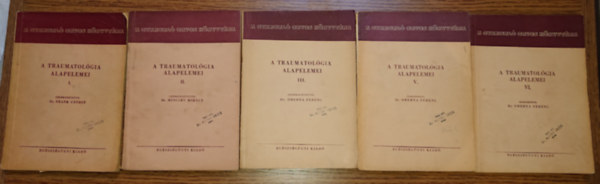 Dr. Frank Gy�rgy, Dr. Mincsev Mih�ly, Dr. Oberna Ferenc - 5 k�tet A traumatol�gia alapelemei c�m� sorozatb�l (A gyakorl� Orvos k�nyvt�ra): I., II., III., V., Vl.