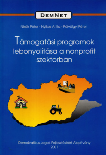 Niz�k P�ter - T�mogat�si programok lebony�t�sa a nonprofit szektorban  ( DEmNet k�nyvek 4. )