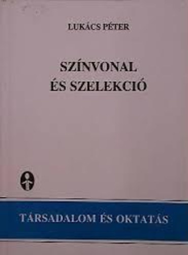 Luk�cs P�ter - Sz�nvonal �s szelekci�
