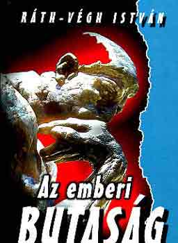 Rth-Vgh Istvn - Az emberi butasg