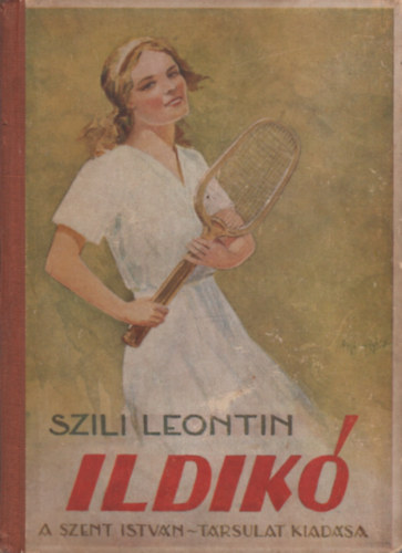 Szili Leontin - Ildikó (regény fiatal leányok számára)