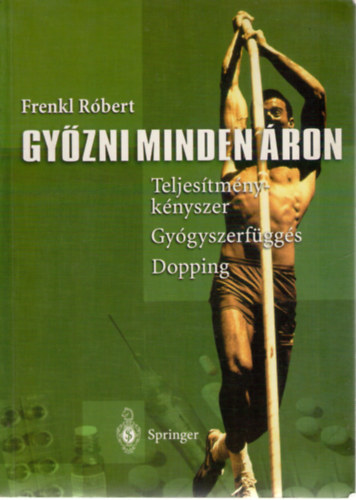 Frenkl Rbert - Gyzni mindenron (Teljestmnyknyszer-gygyszerfggs-dopping)