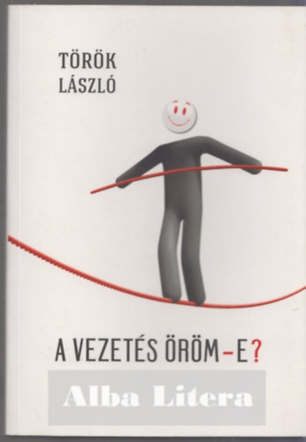 Trk Lszl - A vezets rm-e?
