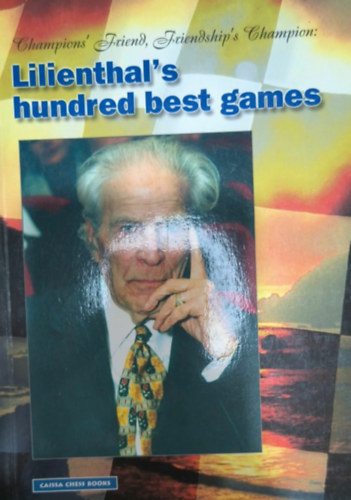 George N�gyesi (szerk.) - Lilienthal's hundred best games