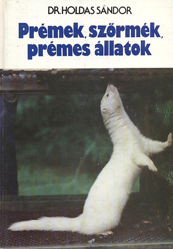 SZERZ Dr. Holdas Sndor LEKTOR Dr. Papp Pter Suschka Alfrd - Prmek, szrmk, prmes llatok A prmek viselse,  A prmes llatok tenysztsnek kezdete, A leprmezs s a gerezna kezelse,  A nyersbrk vgleges tartstsa,  A szrms oldal kiksztse