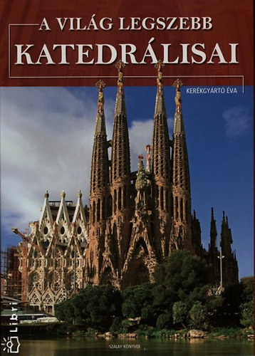 Ker�kgy�rt� �va - A vil�g legszebb katedr�lisai