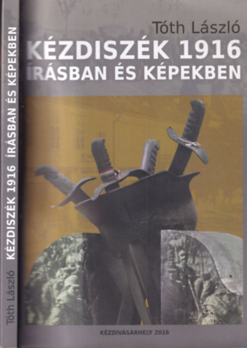 T�th L�szl� - K�zdisz�k 1916 �r�sban �s k�pekben (Eml�kek az els� vil�gh�bor�b�l)
