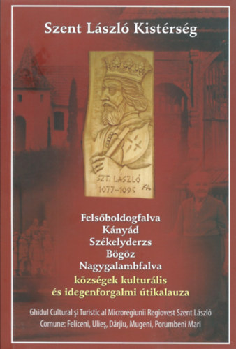 Gl Tibor - Keres Enik - Szent Lszl Kistrsg - Felsboldogfalva, Knyd, Szkelyderzs, Bgz, Nagygalambfalva kzsgek kulturlis s idegenforgalmi tikalauza