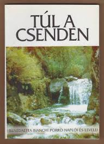 Benedetta Bianchi Porro - Tl a csenden (Benedetta Bianchi Porro napli s levelei)