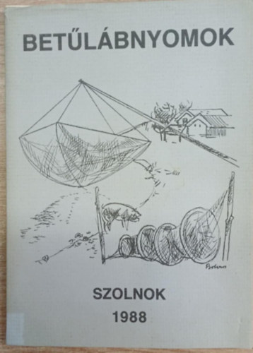 Dr. Horv�th K�roly - Bet�l�bnyomok - szemelv�nyek a megyei TIT 1987-es irodalmi p�ly�zata alkot�saib�l