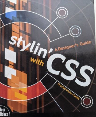 Charles Wyke-Smith - Stylin' With Css: A Designer's Guide