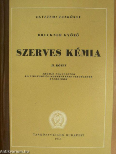 SZERZ Bruckner Gyz SZERKESZT Kucsman rpd LEKTOR Bognr Rezs Fldi Zoltn Mller Sndor - Szerves kmia II. AROMS VEGYLETEK, ALICIKLUSOS S ISOPRENVZAS VEGYLETEK, STEROIDOK, Aromns aminok, egyb nitrogntartalm szrmazkok, phosphor-, arsen- s fmvegyletek.