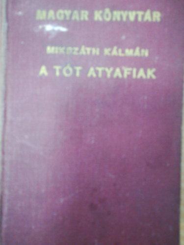 Mikszth Klmn - A Tt atyafiak